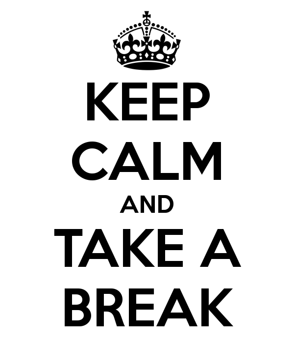 keep calm and take a break